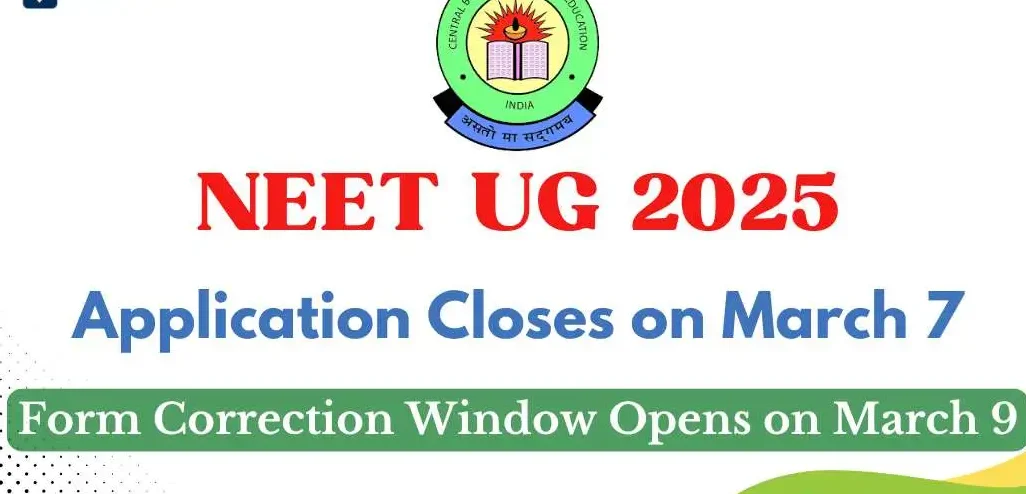 NEET UG 2025: आवेदन आज समाप्त, 9 मार्च से खुलेगी सुधार विंडो